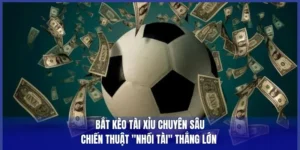Bắt Kèo Tài Xỉu Chuyên Sâu: Chiến Thuật "Nhồi Tài" Thắng Lớn
