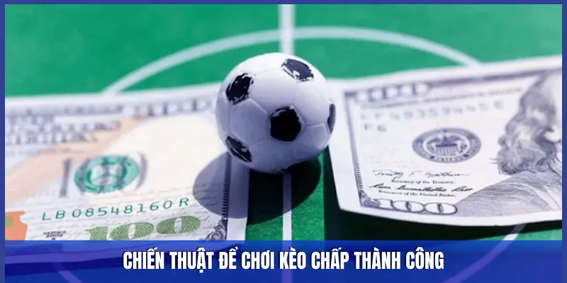 Kèo Chấp Ẩn Số 1/4, 1/2, 3/4 – Giải Mã Bắt Kèo Chuẩn 3 CHIẾN THUẬT ĐỂ CHƠI KÈO CHẤP THÀNH CÔNG