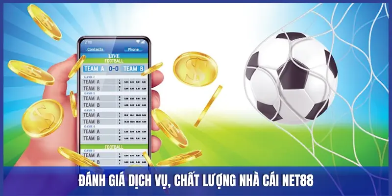 ĐÁNH GIÁ DỊCH VỤ, CHẤT LƯỢNG NHÀ CÁI NET88