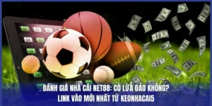 Đánh Giá Nhà Cái Net88: Có Lừa Đảo Không? Link Vào Mới Nhất Từ Keonhacai5