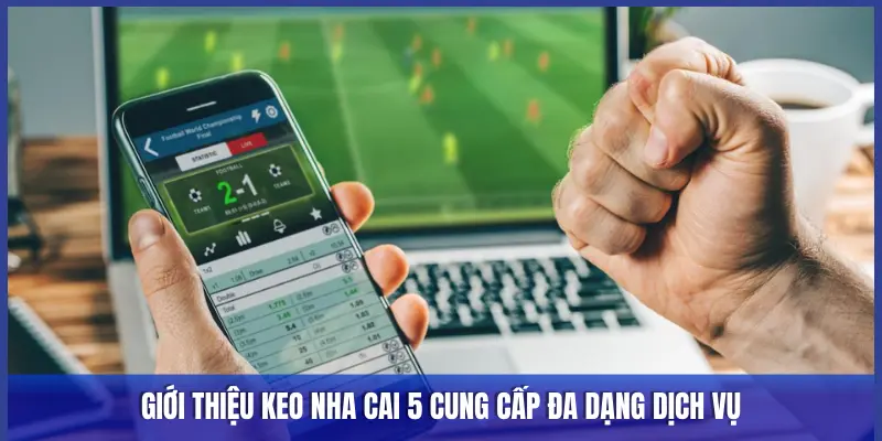 trang Keo Nha Cai 5 cung cấp đa dạng dịch vụ