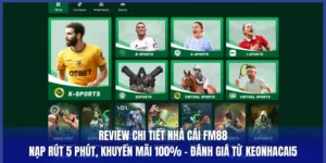 Review Chi Tiết Nhà Cái Fm88: Nạp Rút 5 Phút, Khuyến Mãi 100% – Đánh Giá Từ Keonhacai5