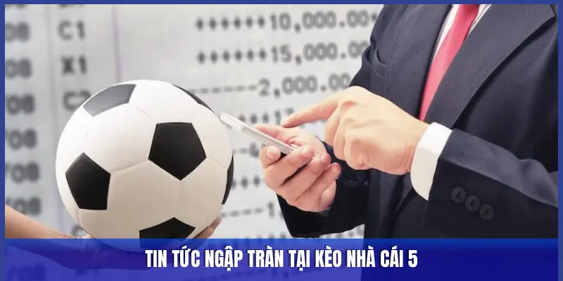 tin tức KÈO NHÀ CÁI 5